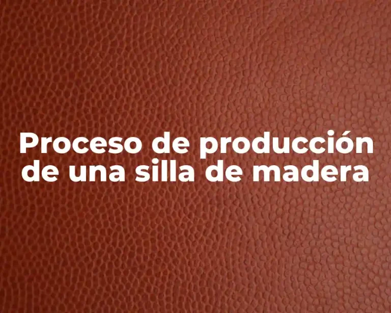 Proceso de producción de una silla de madera
