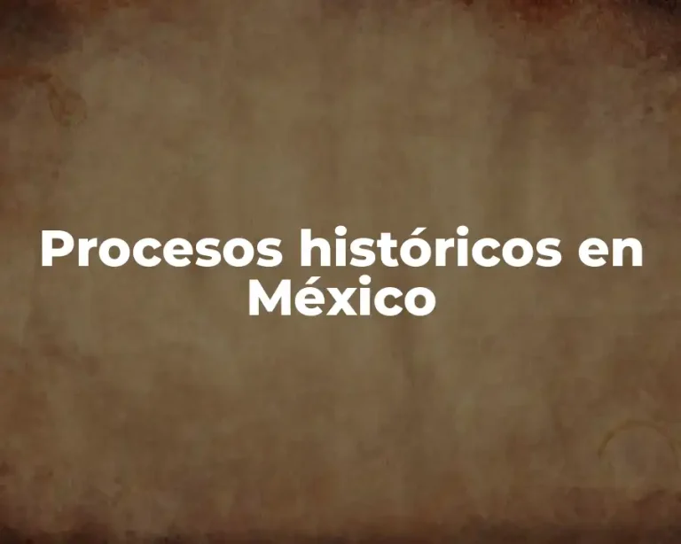 Procesos históricos en México