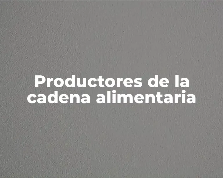Productores de la cadena alimentaria