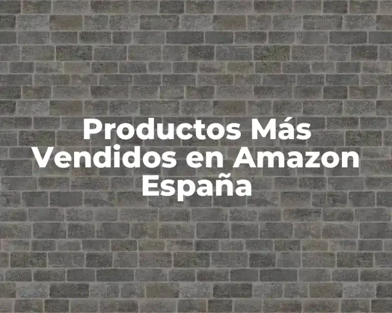 Productos Más Vendidos en Amazon España