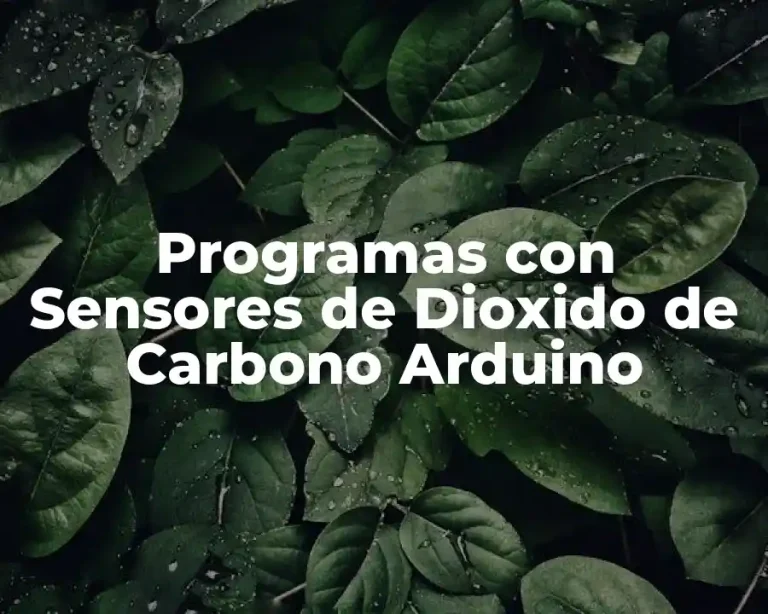 Programas con Sensores de Dioxido de Carbono Arduino
