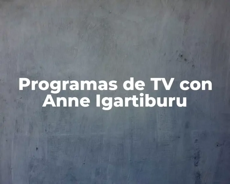 Programas de TV con Anne Igartiburu