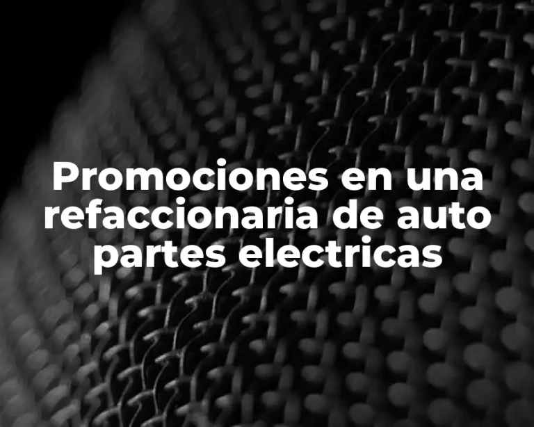 Promociones en una refaccionaria de auto partes electricas