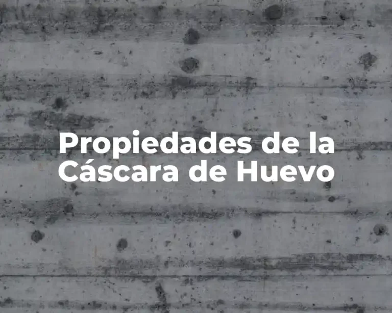 Propiedades de la Cáscara de Huevo
