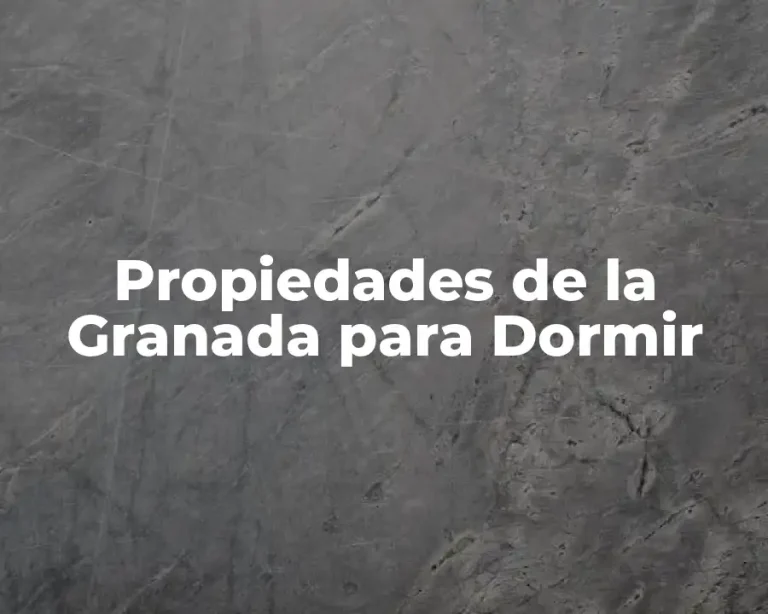 Propiedades de la Granada para Dormir