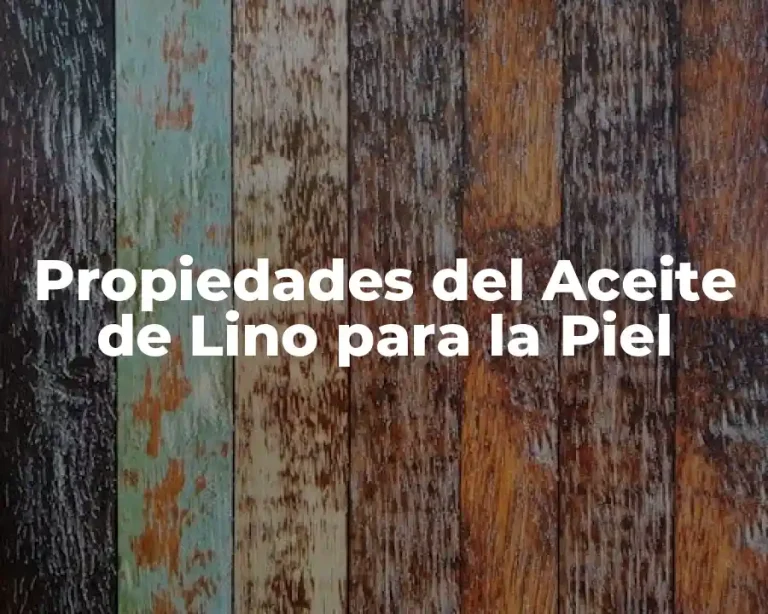 Propiedades del Aceite de Lino para la Piel