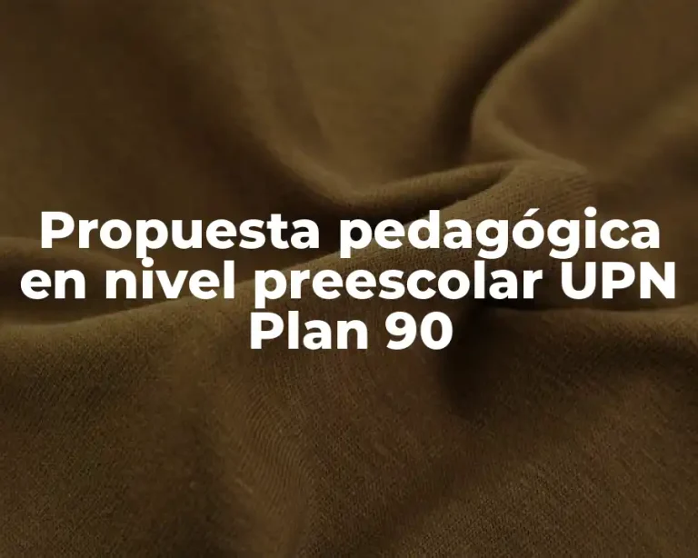 Propuesta pedagógica en nivel preescolar UPN Plan 90