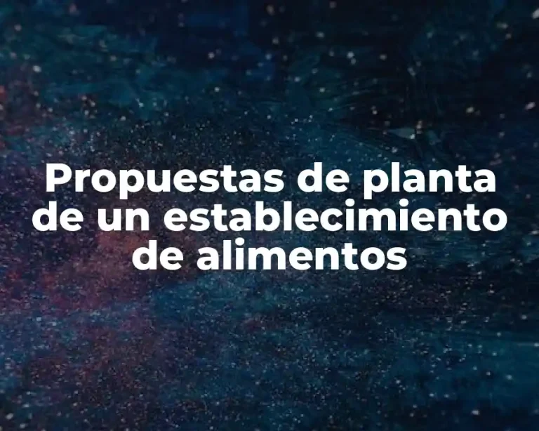 Propuestas de planta de un establecimiento de alimentos