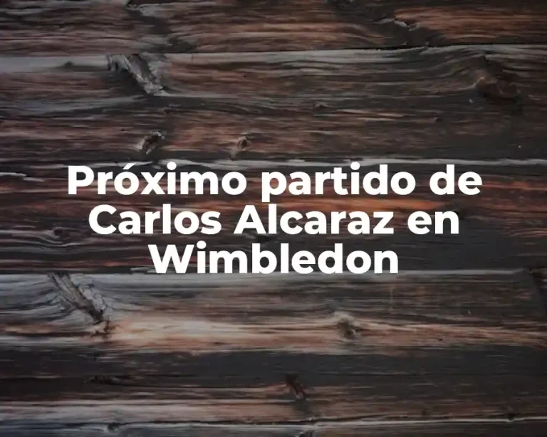 Próximo partido de Carlos Alcaraz en Wimbledon
