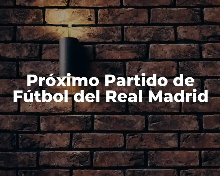 Próximo Partido de Fútbol del Real Madrid
