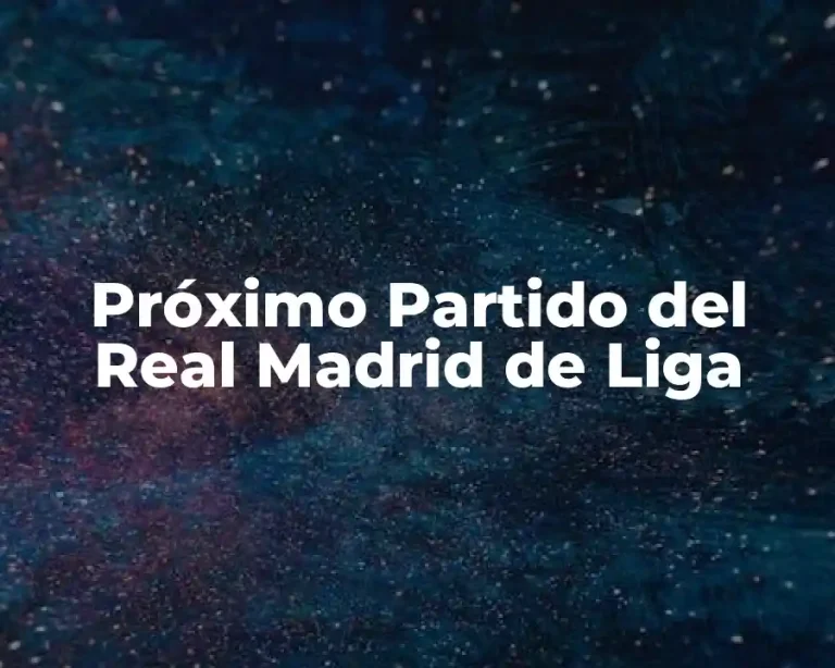 Próximo Partido del Real Madrid de Liga