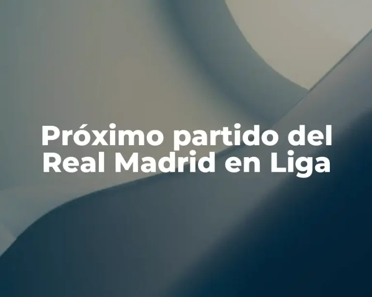 Próximo partido del Real Madrid en Liga