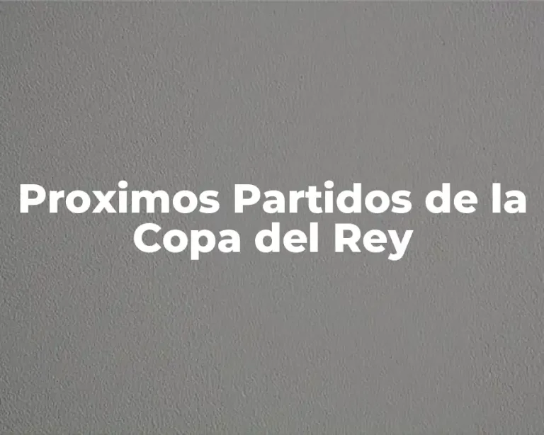 Proximos Partidos de la Copa del Rey
