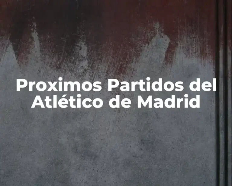 Proximos Partidos del Atlético de Madrid