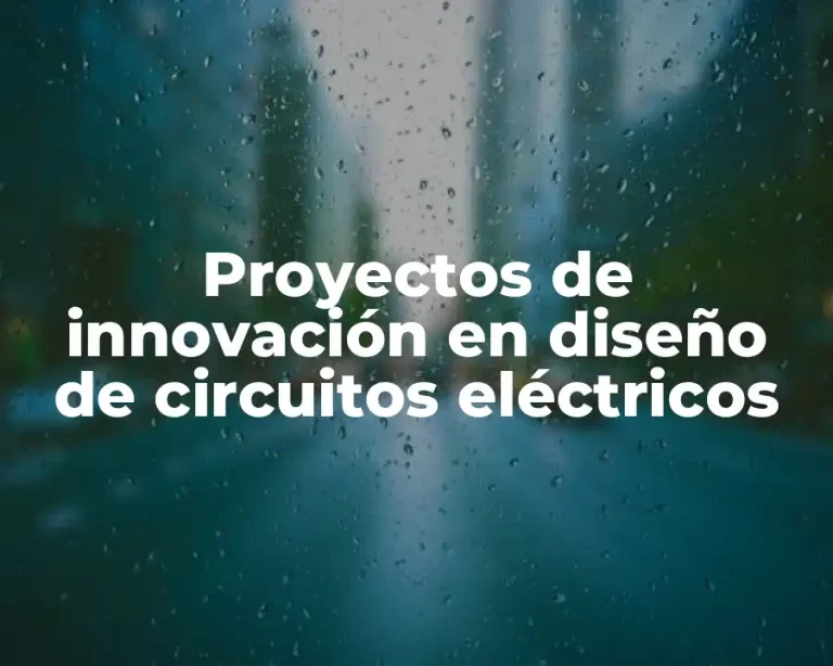 Proyectos de innovación en diseño de circuitos eléctricos