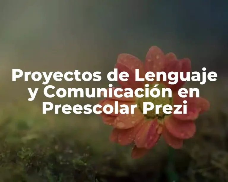 Proyectos de Lenguaje y Comunicación en Preescolar Prezi