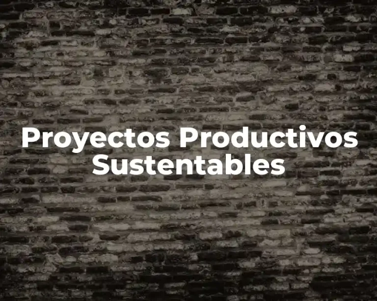 Proyectos Productivos Sustentables