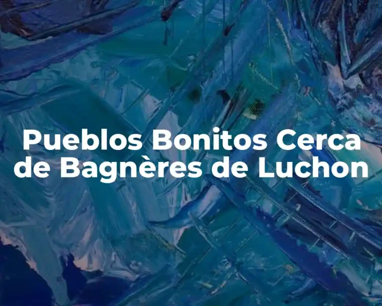 Pueblos Bonitos Cerca de Bagnères de Luchon