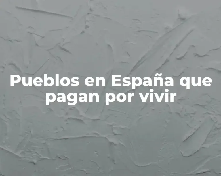 Pueblos en España que pagan por vivir