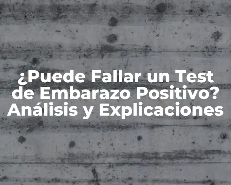¿Puede Fallar un Test de Embarazo Positivo? Análisis y Explicaciones