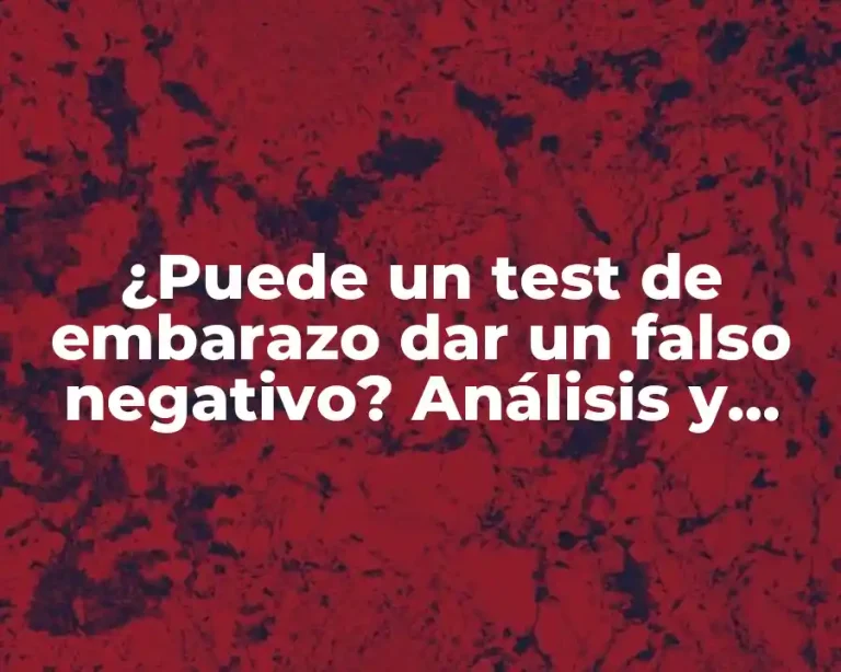 ¿Puede un test de embarazo dar un falso negativo? Análisis y explicación