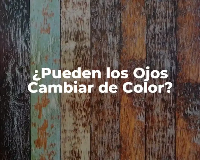 ¿Pueden los Ojos Cambiar de Color?