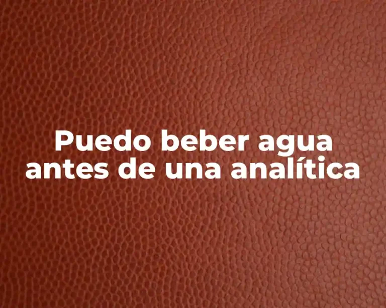 Puedo beber agua antes de una analítica