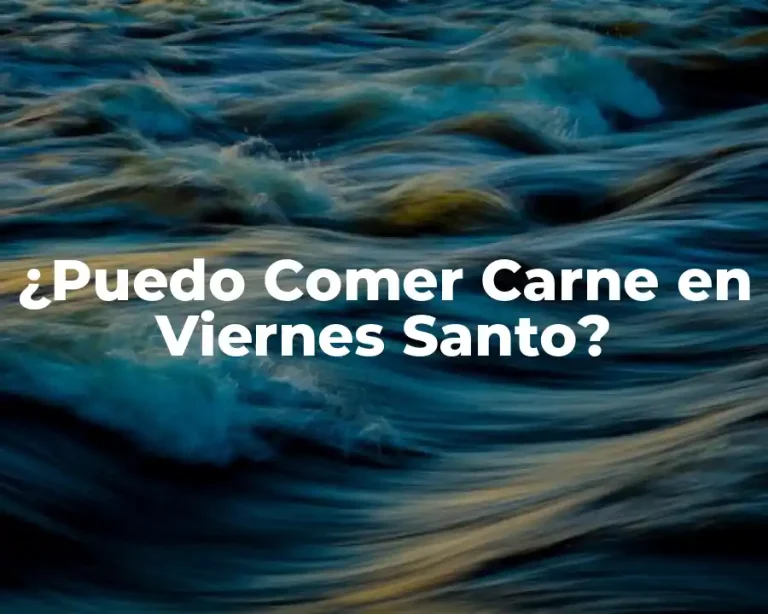 ¿Puedo Comer Carne en Viernes Santo?