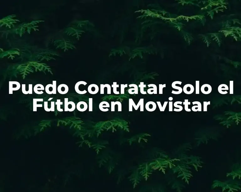 Puedo Contratar Solo el Fútbol en Movistar