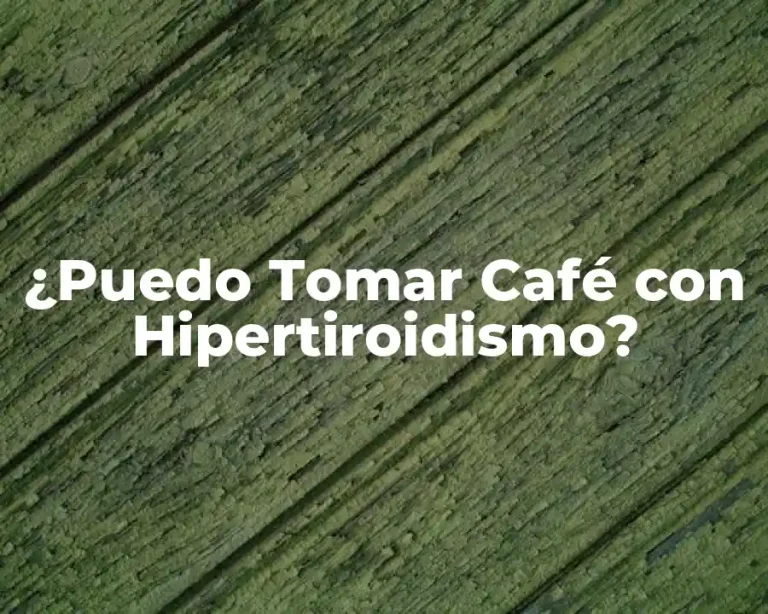 ¿Puedo Tomar Café con Hipertiroidismo?