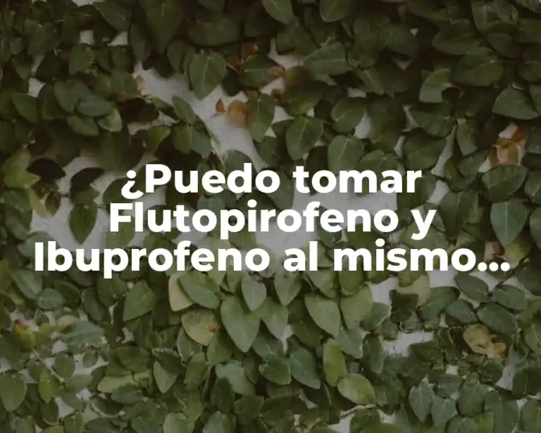 ¿Puedo tomar Flutopirofeno y Ibuprofeno al mismo tiempo?