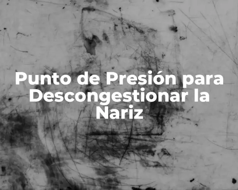 Punto de Presión para Descongestionar la Nariz