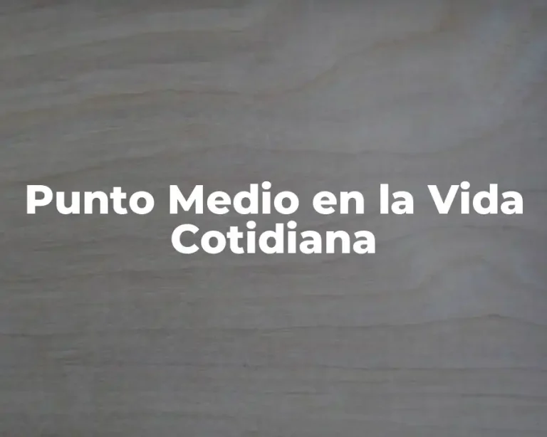 Punto Medio en la Vida Cotidiana