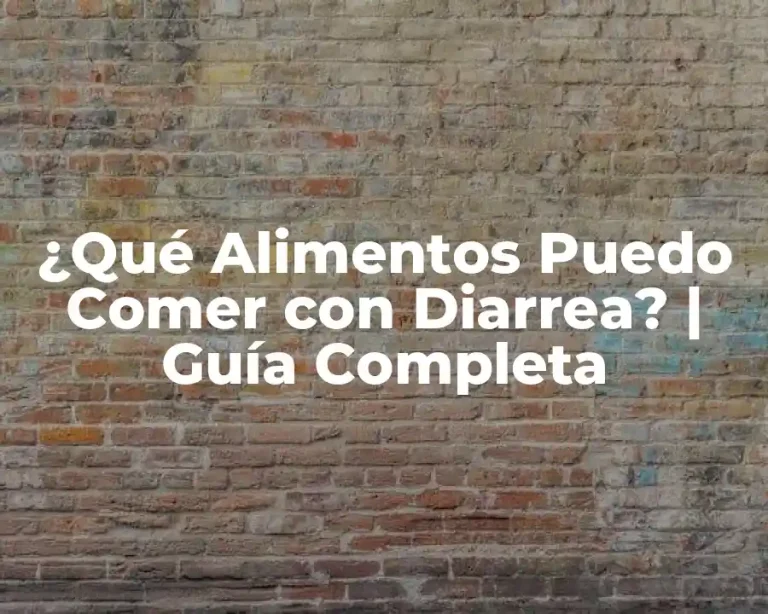 ¿Qué Alimentos Puedo Comer con Diarrea? | Guía Completa