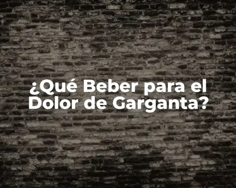 ¿Qué Beber para el Dolor de Garganta?