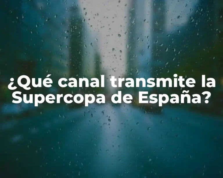 ¿Qué canal transmite la Supercopa de España?