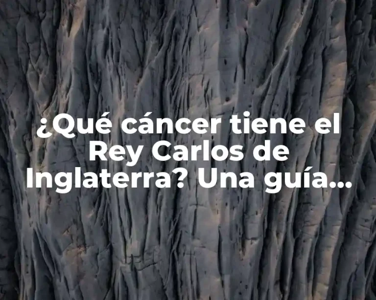 ¿Qué cáncer tiene el Rey Carlos de Inglaterra? Una guía completa sobre la salud del monarca británico