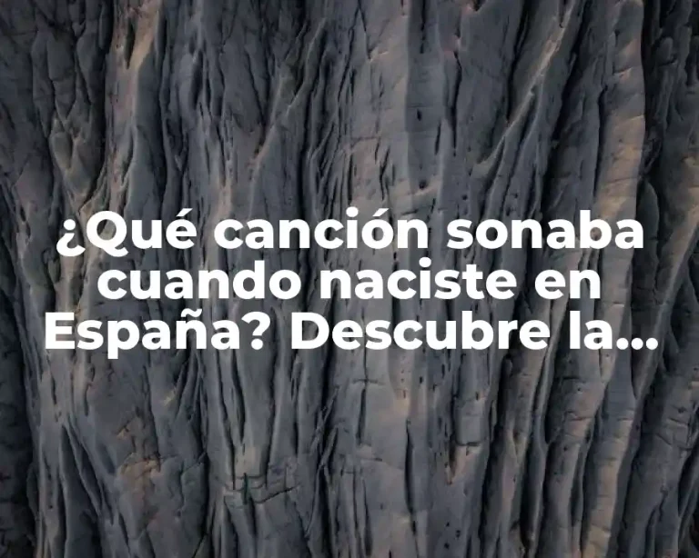 ¿Qué canción sonaba cuando naciste en España? Descubre la respuesta