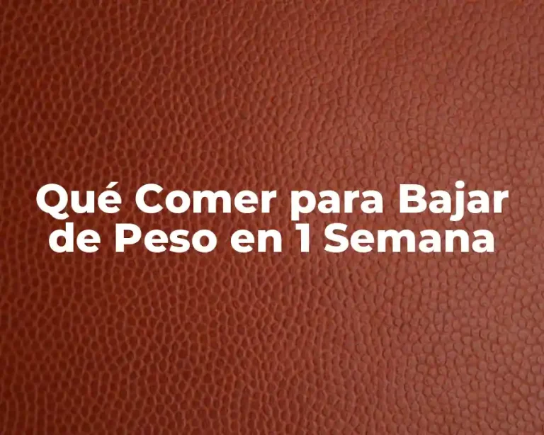 Qué Comer para Bajar de Peso en 1 Semana
