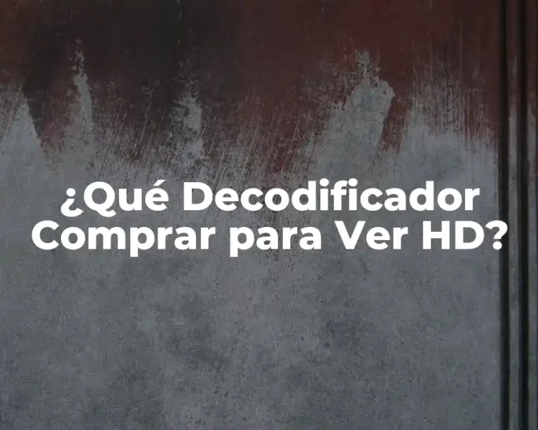 ¿Qué Decodificador Comprar para Ver HD?