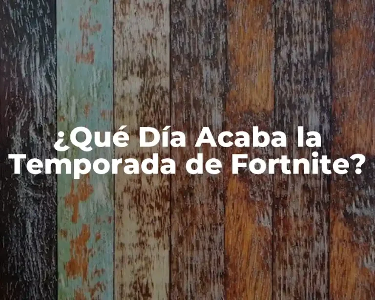 ¿Qué Día Acaba la Temporada de Fortnite?