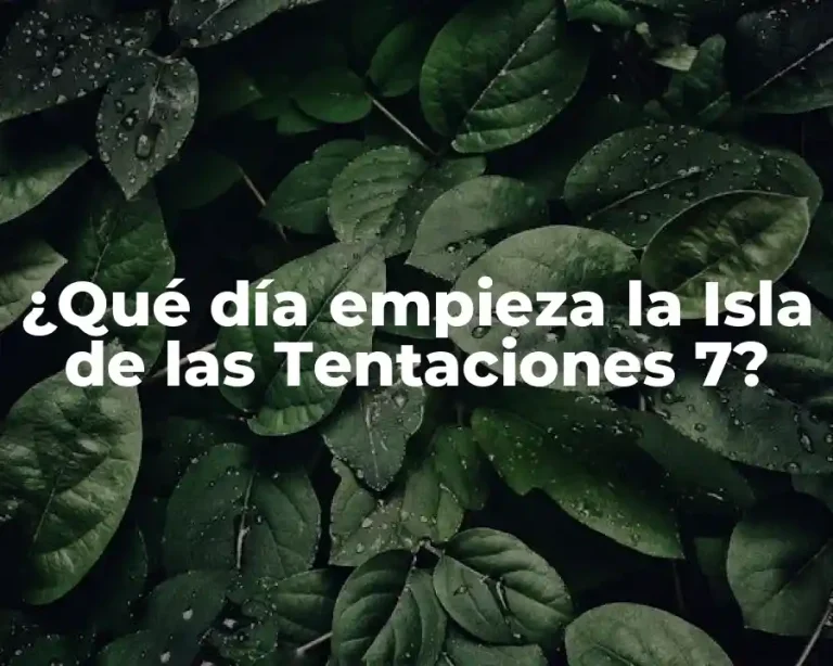 ¿Qué día empieza la Isla de las Tentaciones 7?