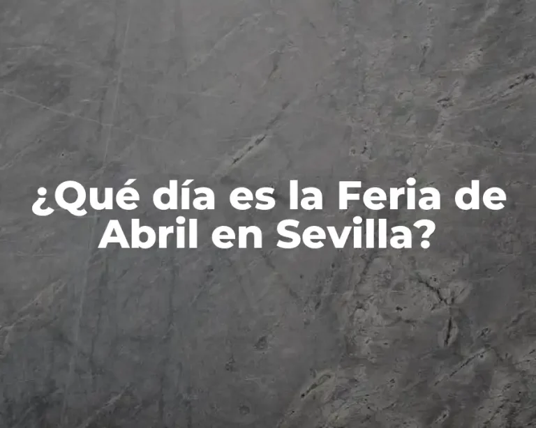 ¿Qué día es la Feria de Abril en Sevilla?