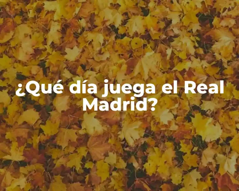 ¿Qué día juega el Real Madrid?