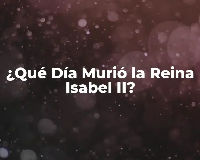 ¿Qué Día Murió la Reina Isabel II?