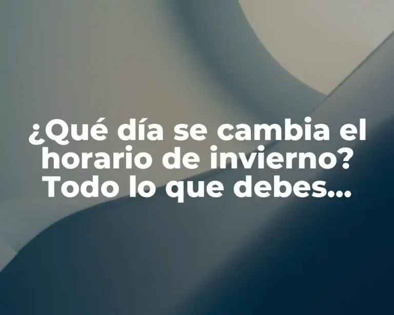 ¿Qué día se cambia el horario de invierno? Todo lo que debes saber