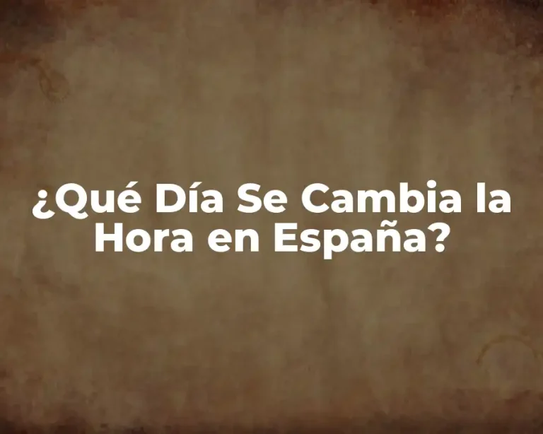 ¿Qué Día Se Cambia la Hora en España?