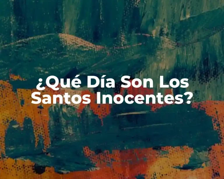¿Qué Día Son Los Santos Inocentes?