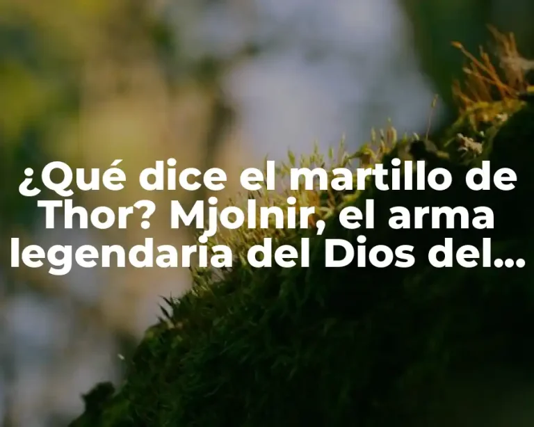 ¿Qué dice el martillo de Thor? Mjolnir, el arma legendaria del Dios del Trueno