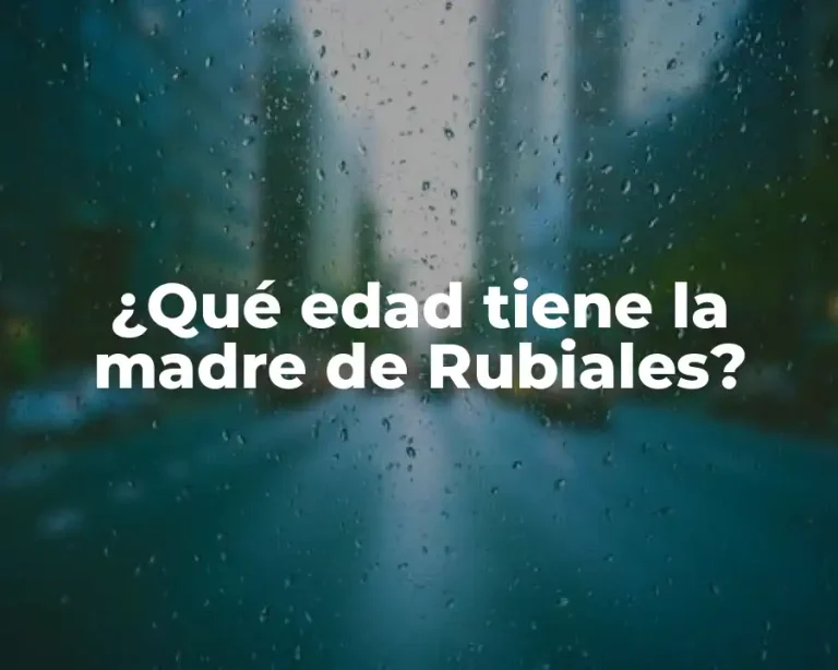 ¿Qué edad tiene la madre de Rubiales?